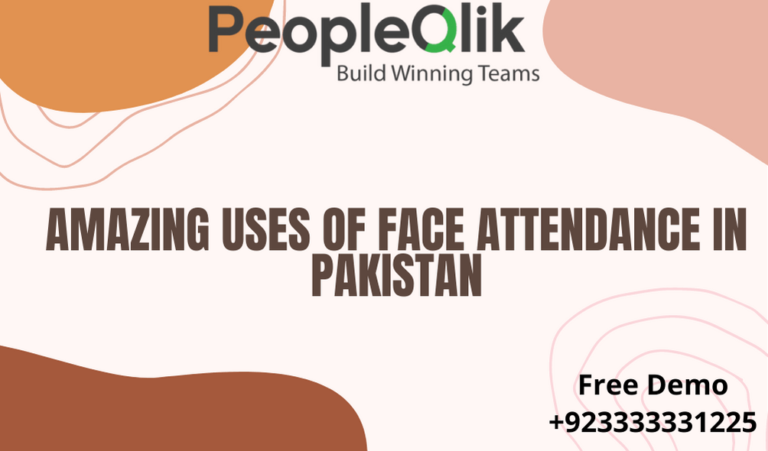 Amazing Uses of Face Attendance in Pakistan